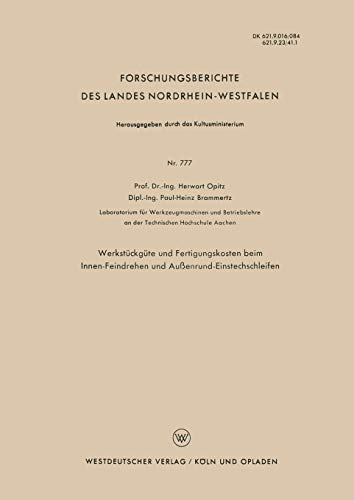 Werkstückgüte und Fertigungskosten beim Innen-Feindrehen und Außenrund-Einstechschleifen (Forschungsberichte des Landes Nordrhein-Westfalen) (German ... Landes Nordrhein-Westfalen, 777, Band 777)