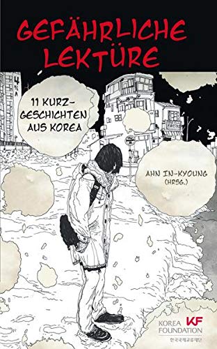 Gefährliche Lektüre: 11 Kurzgeschichten aus Korea