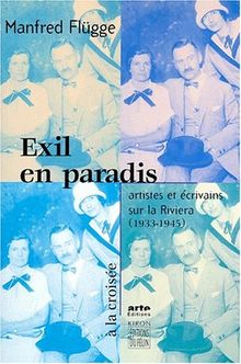 Exil en paradis : artistes et écrivains sur la Riviera (1933-1945)