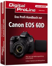 Digital ProLine Das Profi-Handbuch zur Canon EOS 60D