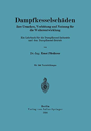 Dampfkesselschäden ihre Ursachen, Verhütung und Nutzung für die Weiterentwicklung: Ein Lehrbuch für die Dampfkessel-Industrie und den Dampfkessel-Betrieb