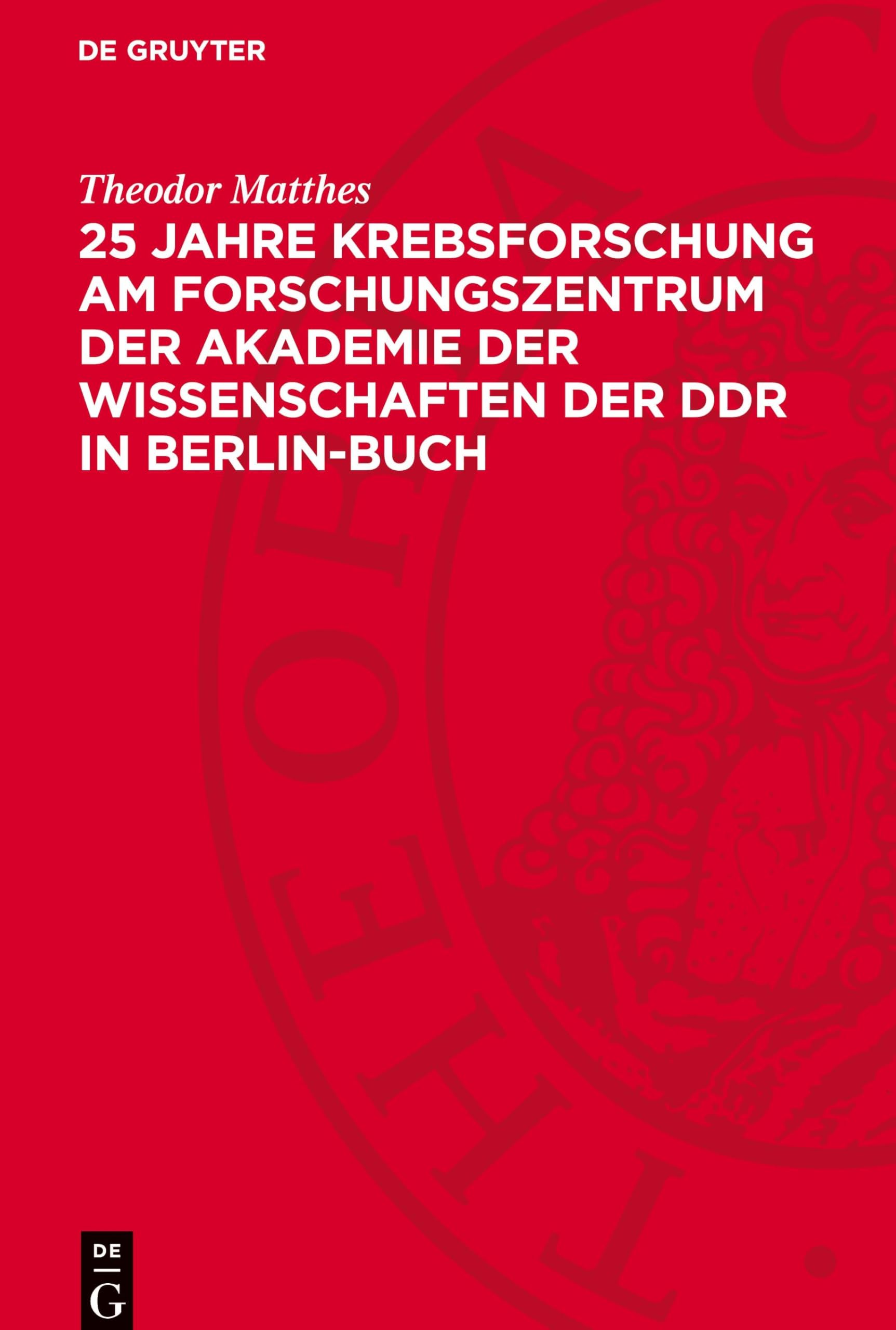 25 Jahre Krebsforschung am Forschungszentrum der Akademie der Wissenschaften der DDR in Berlin-Buch