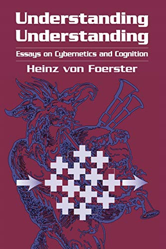 Foerster, Heinz von Understanding, Essays On Cybernetics And Cognition