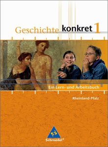 Geschichte konkret - Ausgabe 2004: Geschichte konkret - Ausgabe 2006 für Rheinland-Pfalz: Schülerband 1