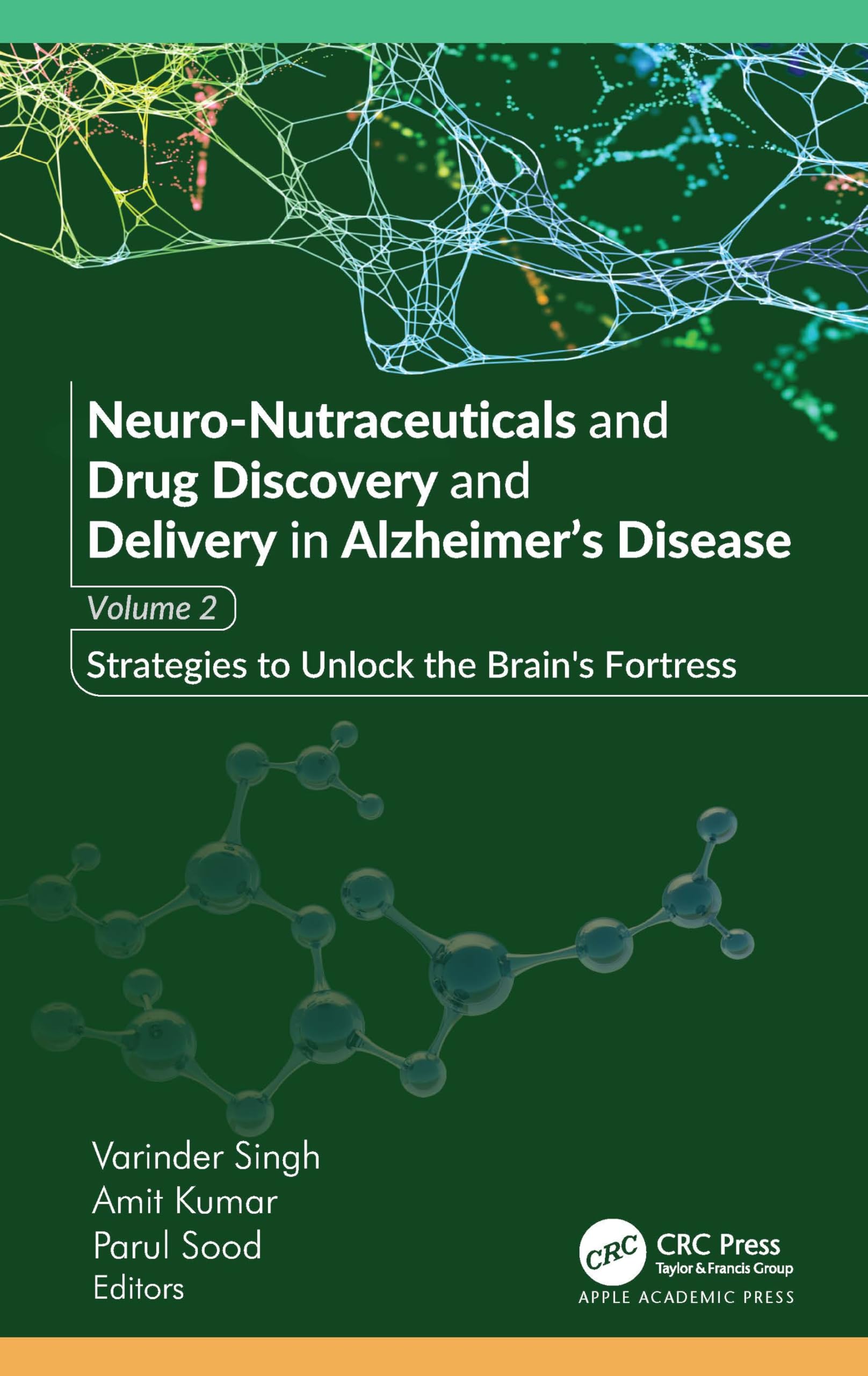 Neuro-Nutraceuticals and Drug Discovery and Delivery in Alzheimer’s Disease: Volume 2: Strategies to Unlock the Brain's Fortress