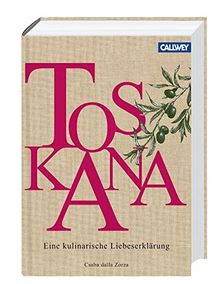 Toskana: Eine kulinarische Liebeserklärung