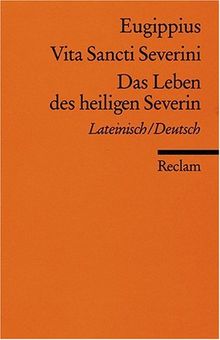 Vita Sancti Severini /Das Leben des heiligen Severin: Lat. /Dt