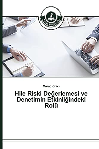 Hile Riski Değerlemesi ve Denetimin Etkinliğindeki Rolü