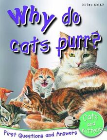 Why Do Cats Purr?: First Questions and Answers Cats and Kittens (First Q&A)