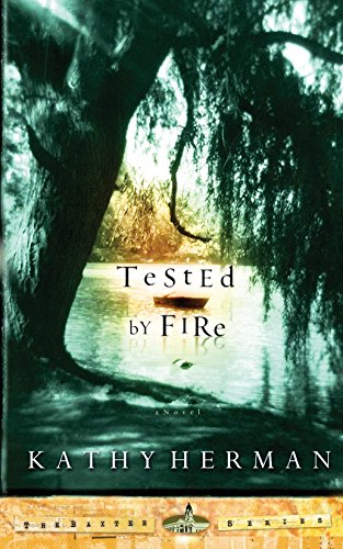 Tested by Fire: A Novel (The Baxter Series, Band 1)