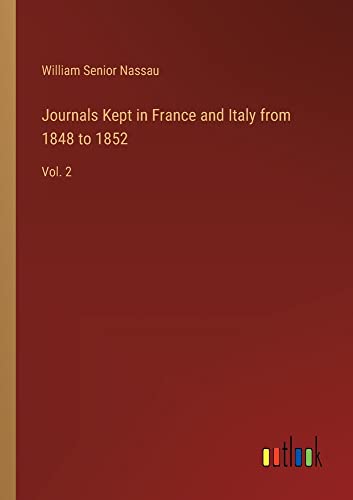 Journals Kept in France and Italy from 1848 to 1852: Vol. 2