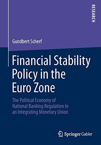 Financial Stability Policy in the Euro Zone: The Political Economy of National Banking Regulation in an Integrating Monetary Union