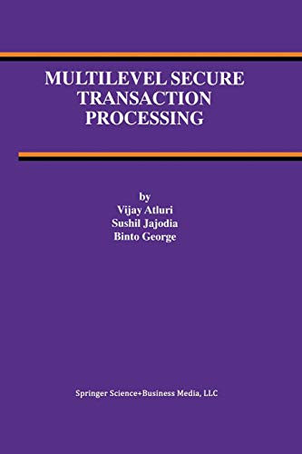 Multilevel Secure Transaction Processing (Advances in Database Systems, 16, Band 16)