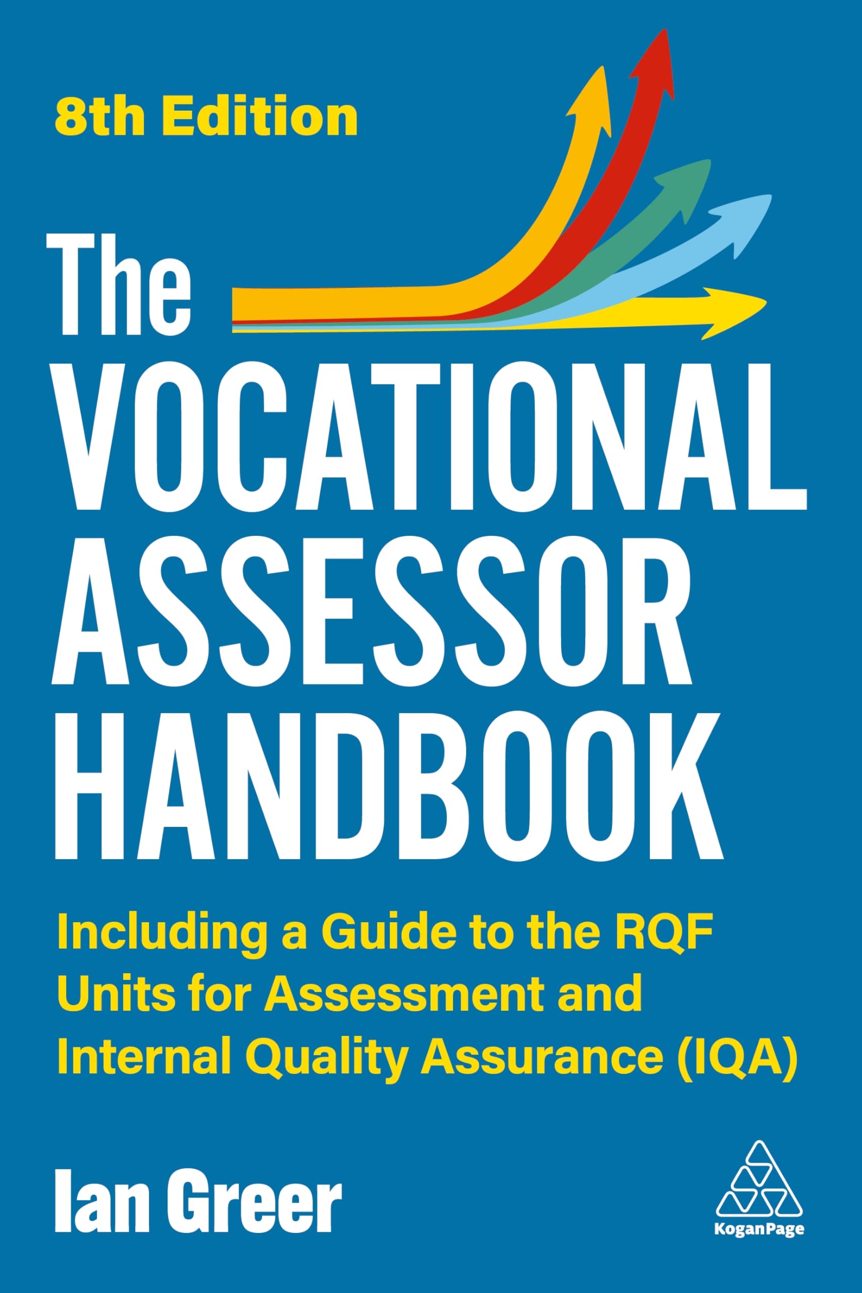 The Vocational Assessor Handbook: Including a Guide to the QCF Units for Assessment and Internal Quality Assurance (IQA): Including a Guide to the Rqf ... and Internal Quality Assurance (Iqa)