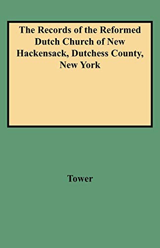 The Records of the Reformed Dutch Church of New Hackensack, Dutchess County, New York