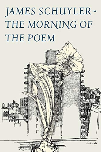 J Schuyler Morning Of The Poem