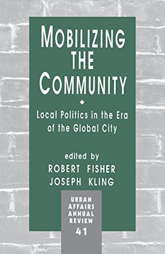 Mobilizing the Community: Local Politics in the Era of the Global City (Urban Affairs Annual Reviews)
