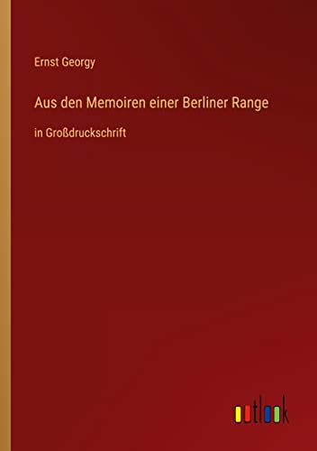 Aus den Memoiren einer Berliner Range: in Großdruckschrift