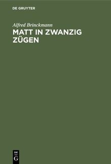 Matt in zwanzig Zügen: Einfälle und Reinfälle. Ein Lehr- und Lesebuch