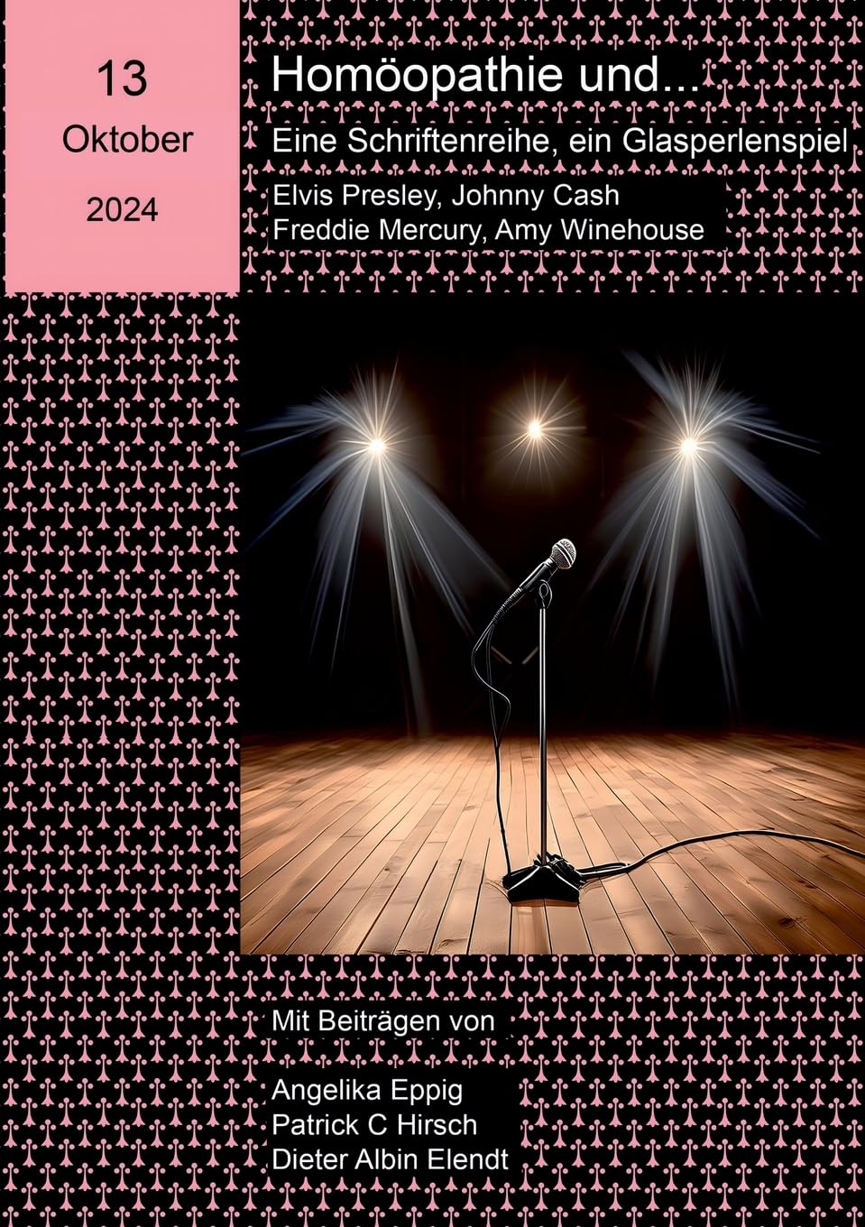 Homöopathie und ... Eine Schriftenreihe, ein Glasperlenspiel: 13. Ausgabe: Johnny Cash, Elvis Presley, Freddie Mercury, Amy Winehouse