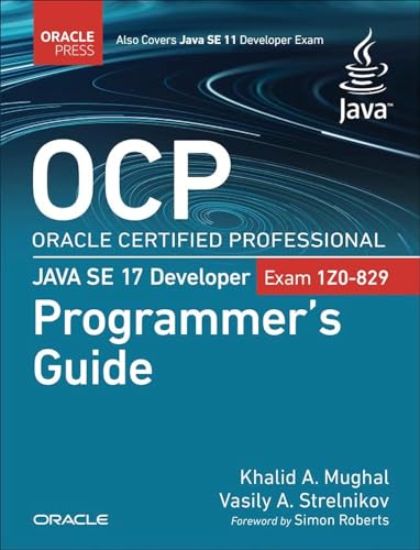 OCP Oracle Certified Professional Java SE 17 Developer (Exam 1Z0-829) Programmer's Guide (Oracle Press for Java)
