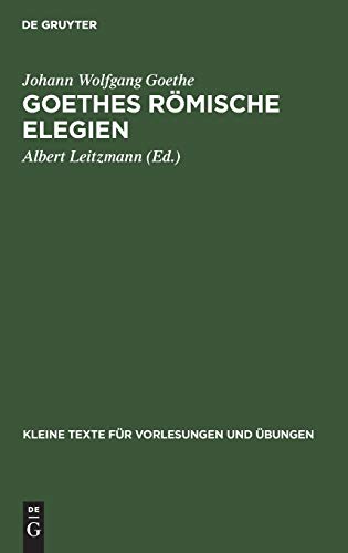 Goethes römische Elegien: Nach der ältesten Reinschrift (Kleine Texte für Vorlesungen und Übungen, 100)