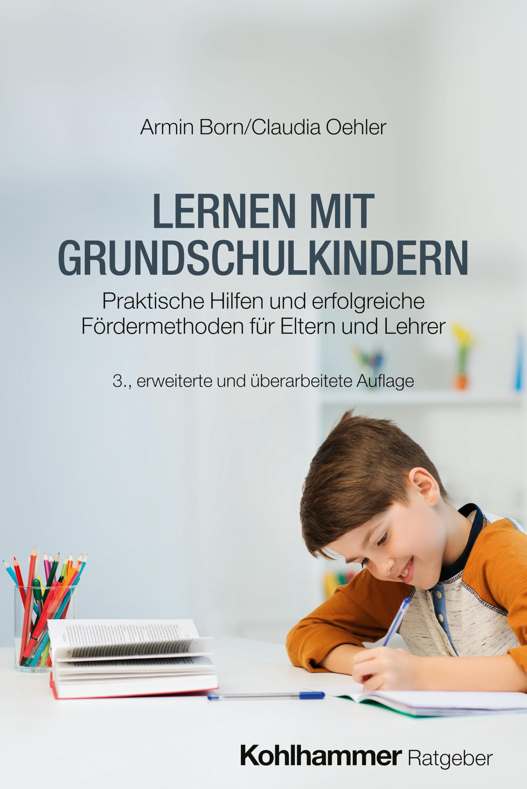 Lernen mit Grundschulkindern: Praktische Hilfen und erfolgreiche Fördermethoden für Eltern und Lehrer