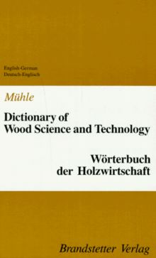 Wörterbuch der Holzwirtschaft. Englisch - Deutsch / Deutsch - Englisch: English-German/German-English