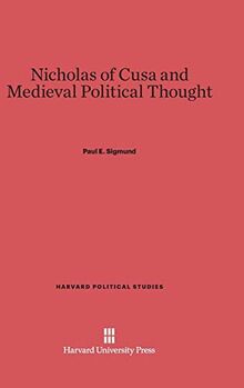 Nicholas of Cusa and Medieval Political Thought (Harvard Political Studies, Band 8)