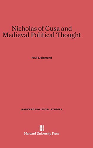 Nicholas of Cusa and Medieval Political Thought (Harvard Political Studies, Band 8)