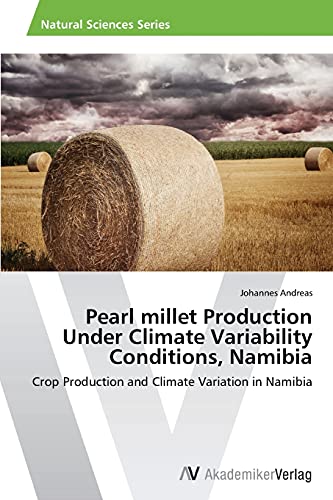 Pearl millet Production Under Climate Variability Conditions, Namibia: Crop Production and Climate Variation in Namibia
