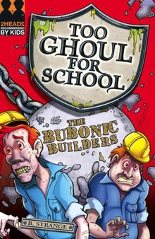 Bubonic Builders (Too Ghoul for School)