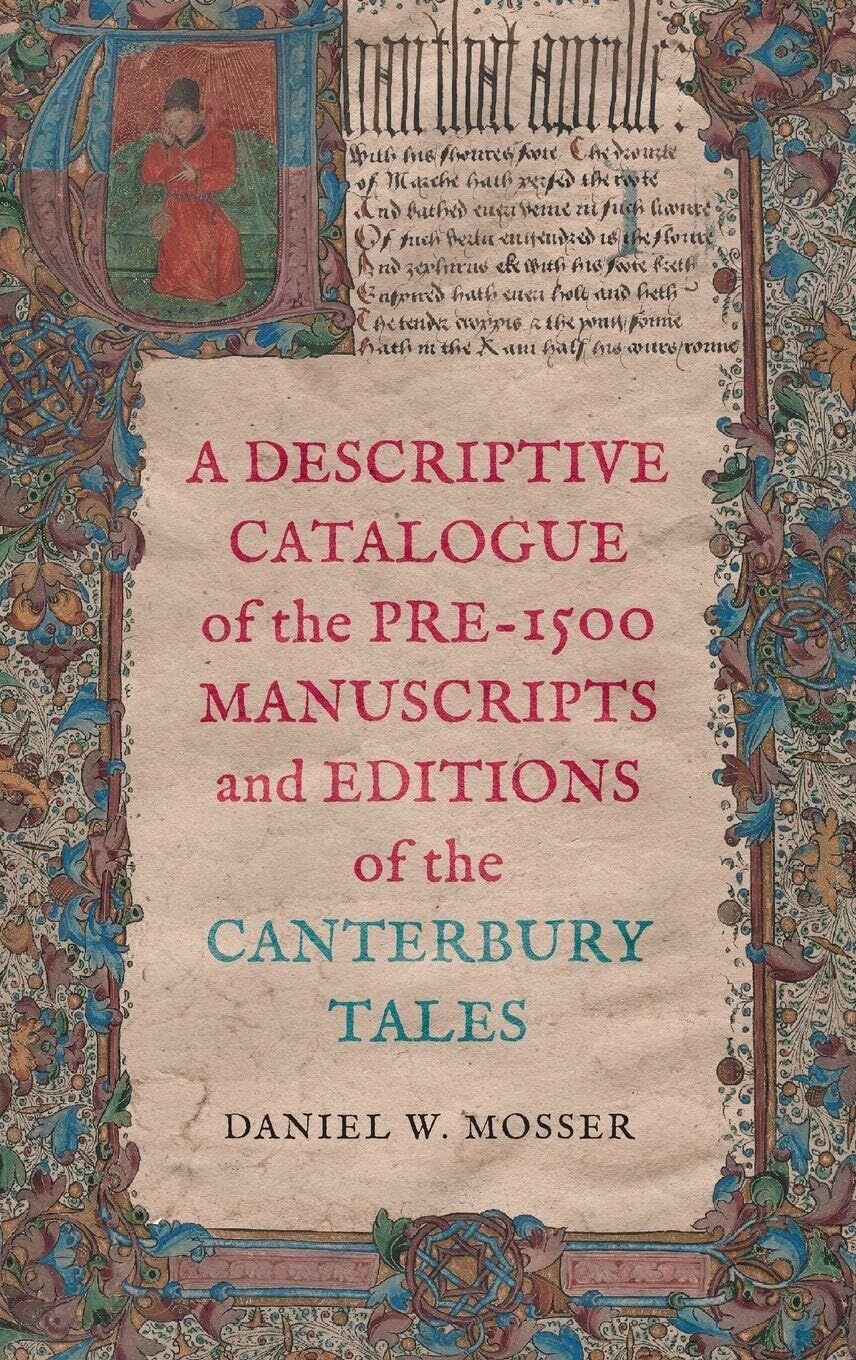 A Descriptive Catalogue of the Pre-1500 Manuscripts and Editions of the Canterbury Tales