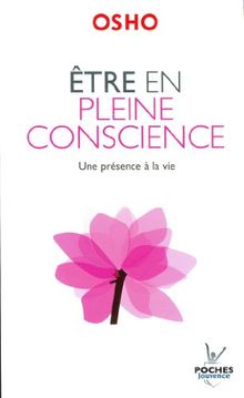 Etre en pleine conscience : une présence à la vie