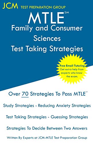 MTLE Family and Consumer Sciences - Test Taking Strategies: MTLE 084 Exam - Free Online Tutoring - New 2020 Edition - The latest strategies to pass your exam.