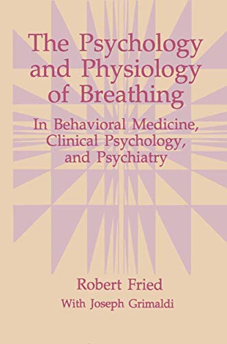 Robert Fried The Psychology And Physiology Of Breathing, In Behavioral Medicine, Clinical Psychology, And Psychiatry (The Springer Series In Behavioral