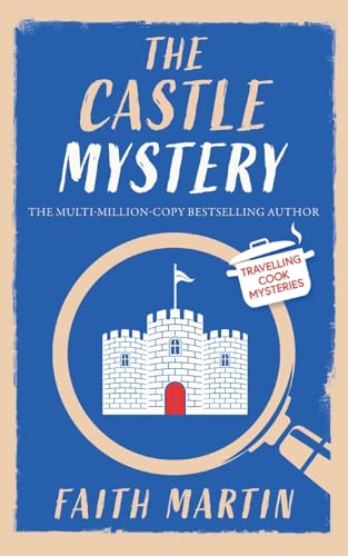 Faith Martin The Castle Mystery An Absolutely Gripping Cozy Mystery For All Crime Thriller Fans (Travelling Cook Mysteries)