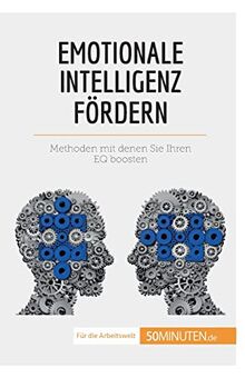 Emotionale Intelligenz fördern: Methoden, mit denen Sie Ihren EQ boosten (Coaching)