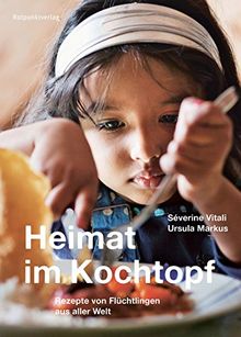 Heimat im Kochtopf: Rezepte von Flüchtlingen aus aller Welt
