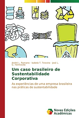 Um caso brasileiro de Sustentabilidade Corporativa: As experiências de uma empresa brasileira nas práticas de sustentabilidade