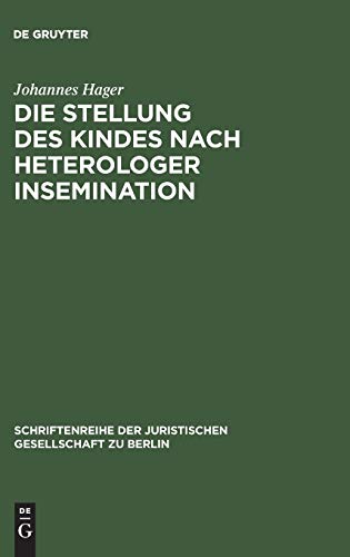 Die Stellung des Kindes nach heterologer Insemination: Vortrag gehalten vor der Juristischen Gesellschaft zu Berlin am 14. Mai 1997 (Schriftenreihe der Juristischen Gesellschaft zu Berlin, Band 153)