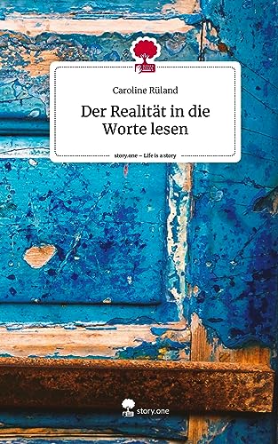Der Realität in die Worte lesen. Life is a Story - story.one