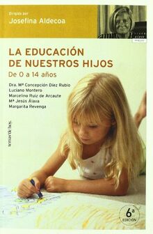 La educación de nuestros hijos : de 0 a 14 años (Vivir Mejor, Band 1)