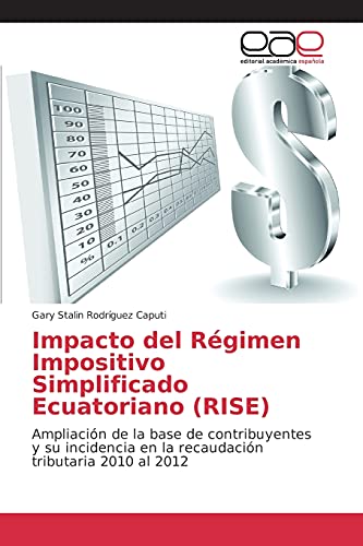 Impacto del Régimen Impositivo Simplificado Ecuatoriano (RISE): Ampliación de la base de contribuyentes y su incidencia en la recaudación tributaria 2010 al 2012