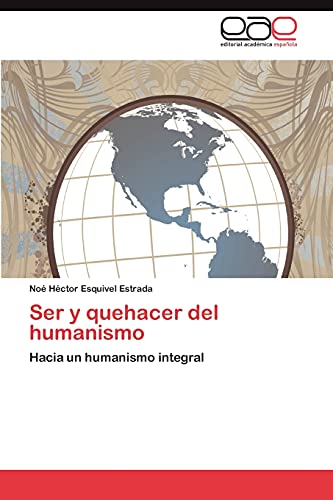 Ser y quehacer del humanismo: Hacia un humanismo integral