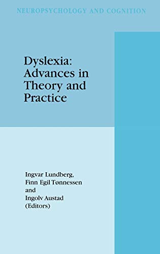 Dyslexia: Advances in Theory and Practice (Neuropsychology and Cognition, 16, Band 16)