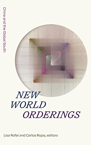 New World Orderings: China and the Global South (Sinotheory)