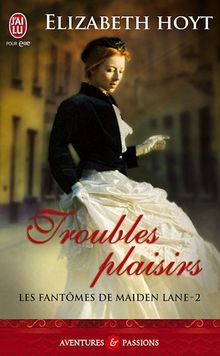 Les fantômes de Maiden Lane. Vol. 2. Troubles plaisirs