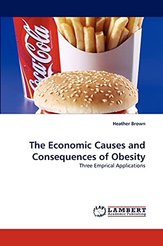 The Economic Causes and Consequences of Obesity: Three Emprical Applications