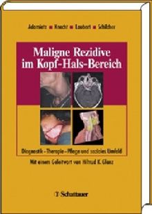 Maligne Rezidive im Kopf-Hals-Bereich: Diagnostik - Therapie - Pflege und soziales Umfeld